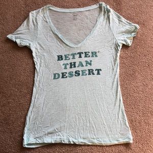 AERIE better than dessert T-shirt